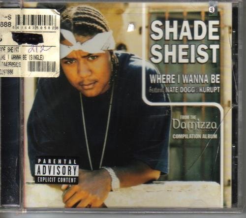 Shade Sheist/Where I Wanna Be@Explicit Version@Feat. Nate Dogg/Kurupt